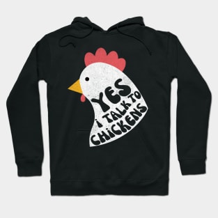 Yes I Talk To Chickens Hoodie